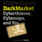 DarkMarket: Cyberthieves, Cybercops and You (Unabridged) audio book by Misha Glenny
