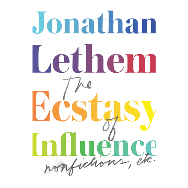 The Ecstasy of Influence: Nonfictions, Etc. (Unabridged) audio book by Jonathan Lethem