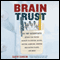Brain Trust: 93 Top Scientists Reveal Lab-Tested Secrets to Surfing, Dating, Dieting, Gambling, Growing Man-Eating Plants, and More! (Unabridged)