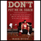 Don't Put Me In, Coach: My Incredible NCAA Journey from the End of the Bench to the End of the Bench (Unabridged)