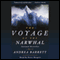 The Voyage of the Narwhal audio book by Andrea Barrett