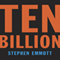Ten Billion (Unabridged) audio book by Stephen Emmott