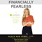 Financially Fearless: The LearnVest Program for Taking Control of Your Money (Unabridged) audio book by Alexa Von Tobel