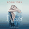 Deeper: A Novel: Caroline & West, Book 1 (Unabridged) audio book by Robin York