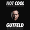 Not Cool: The Hipster Elite and Their War on You (Unabridged) audio book by Greg Gutfeld