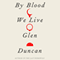By Blood We Live (Unabridged) audio book by Glen Duncan