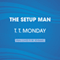 The Setup Man: A Novel (Unabridged) audio book by T. T. Monday