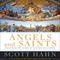 Angels and Saints: A Biblical Guide to Friendship with God's Holy Ones (Unabridged) audio book by Scott Hahn
