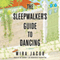 The Sleepwalker's Guide to Dancing: A Novel (Unabridged) audio book by Mira Jacob