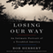 Losing Our Way: An Intimate Portrait of a Troubled America (Unabridged)