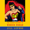 The Secret History of Wonder Woman (Unabridged) audio book by Jill Lepore