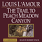 The Trail to Peach Meadow Canyon (Unabridged) audio book by Louis L'Amour