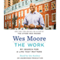 The Work: My Search for a Life That Matters (Unabridged) audio book by Wes Moore