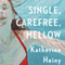 Single, Carefree, Mellow: Stories (Unabridged) audio book by Katherine Heiny
