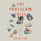 The Porcelain Thief: Searching the Middle Kingdom for Buried China (Unabridged)