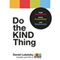 Do the KIND Thing: Think Boundlessly, Work Purposefully, Live Passionately (Unabridged)