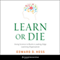 Learn or Die: Using Science to Build a Leading-Edge Learning Organization (Unabridged) audio book by Edward D. Hess