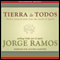 Tierra de Todos [Land of All]: Nuestro momento para crear una nacin de iguales (Unabridged) audio book by Jorge Ramos