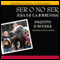 Ser o no ser, !Esa es la jodienda! [To Be or Not to Be, That's a Bitch!] (Unabridged)