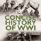 The Concise History of WW1 (Unabridged)