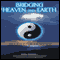 Bridging Heaven and Earth, Vol. 4 audio book by Chet Alexander