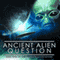 The Ancient Alien Question: From UFOs to Extraterrestrial Visitations (Unabridged) audio book by Philip Coppens