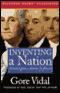 Inventing a Nation: Washington, Adams, Jefferson (Unabridged) audio book by Gore Vidal