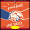 Good Faith: A Novel (Unabridged) audio book by Jane Smiley