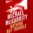 Nothing but Trouble: A Kevin Kerney Novel (Unabridged) audio book by Michael McGarrity