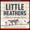 Little Heathens: Hard Times and High Spirits on an Iowa Farm During the Great Depression (Unabridged) audio book by Mildred Armstrong Kalish