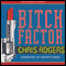 Bitch Factor (Unabridged) audio book by Chris Rogers