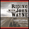Riding With John Wayne (Unabridged) audio book by Aaron Latham