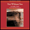 Not Without You (Unabridged) audio book by Janelle Taylor