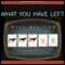 What You Have Left: A Novel (Unabridged) audio book by Will Allison