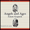 Angels and Ages: A Short Book About Darwin, Lincoln, and Modern Life (Unabridged) audio book by Adam Gopnik