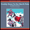 Freddy Goes to the North Pole (Unabridged) audio book by Walter Brooks