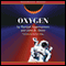 Oxygen: A Novel (Unabridged) audio book by Carol Wiley Cassella
