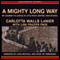 A Mighty Long Way: My Journey to Justice at Little Rock Central High School (Unabridged) audio book by Carlotta Walls Lanier