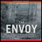 The Envoy: The Epic Rescue of the Last Jews of Europe in the Desperate Closing Months of World War II (Unabridged)