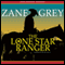 Lone Star Ranger (Unabridged) audio book by Zane Grey