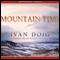 Mountain Time (Unabridged) audio book by Ivan Doig