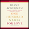 One Hundred Names for Love: A Stroke, a Marriage, and the Language of Healing (Unabridged) audio book by Diane Ackerman