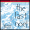 The Last Noel (Unabridged) audio book by Michael Malone