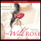 The Wild Rose (Unabridged) audio book by Jennifer Donnelly