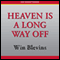 Heaven is a Long Way Off (Unabridged) audio book by Win Blevins