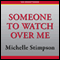 Someone to Watch Over Me (Unabridged) audio book by Michelle Stimpson