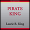 Pirate King: A Novel of Suspense Featuring Mary Russell and Sherlock Holmes (Unabridged) audio book by Laurie R. King
