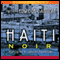 Haiti Noir (Unabridged) audio book by Edwidge Danitcat