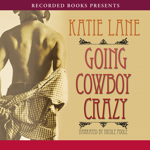 Going Cowboy Crazy (Unabridged) audio book by Katie Lane