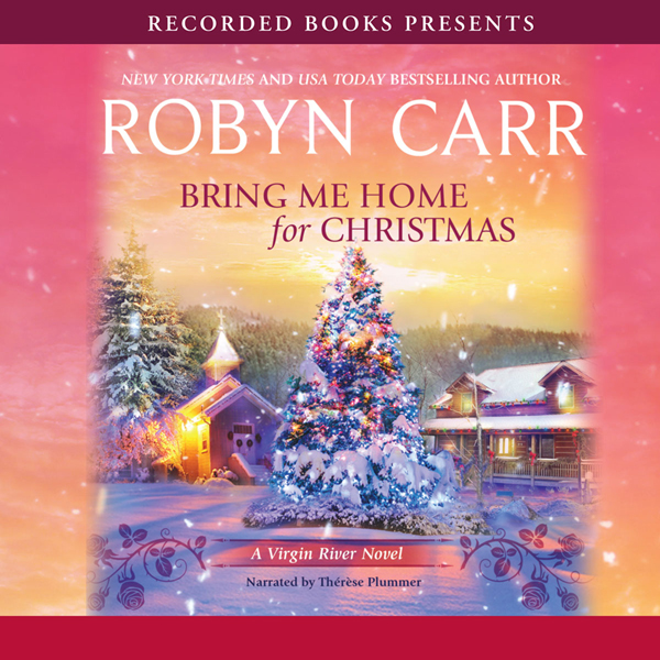 Bring Me Home For Christmas: A Virgin River Novel (Unabridged) audio book by Robyn Carr